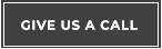 GIVE US A CALL GIVE US A CALL